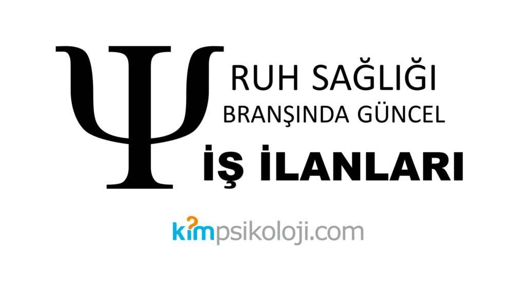 ruh sağlığı psikoloji psikolog psikolojik iş ilanı ilanları